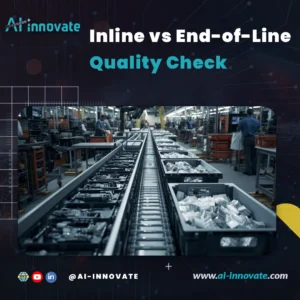 Inline Inspection vs End-of-Line Quality Checks