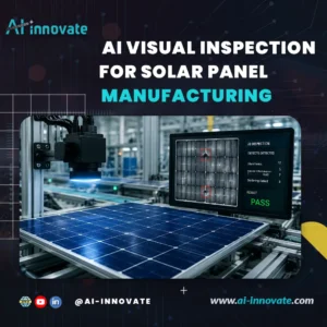 AI Visual Inspection for Solar Panel Manufacturing